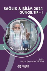 Sağlık & Bilim 2024: Güncel Tıp-1 - Efe Akademi Yayınları