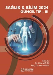 Sağlık & Bilim 2024: Güncel Tıp-III - Efe Akademi Yayınları