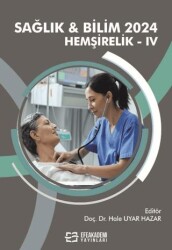 Sağlık & Bilim 2024: Hemşirelik-IV - Efe Akademi Yayınları