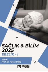 Sağlık & Bilim 2025: Ebelik-1 - Efe Akademi Yayınları