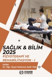 Sağlık & Bilim 2025: Fizyoterapi ve Rehabilitasyon-1 - Efe Akademi Yayınları