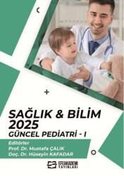 Sağlık & Bilim 2025: Güncel Pediatri - 1 - Efe Akademi Yayınları