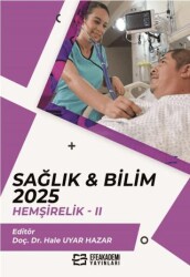 Sağlık & Bilim: 2025: Hemşirelik - 2 - Efe Akademi Yayınları