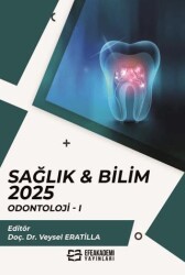 Sağlık & Bilim 2025: Odontoloji-1 - Efe Akademi Yayınları