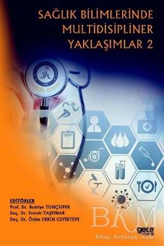Sağlık Bilimlerinde Multidisipliner Yaklaşımlar 2 - Gece Kitaplığı