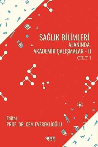 Sağlık Bilimleri Alanında Akademik Çalışmalar - 2 Cilt 1 - Gece Kitaplığı