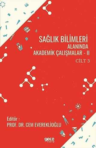 Sağlık Bilimleri Alanında Akademik Çalışmalar - 2 Cilt 3 - Gece Kitaplığı