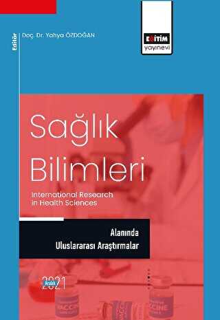 Sağlık Bilimleri Alanında Uluslararası Araştırmalar - Eğitim Yayınevi - Bilimsel Eserler