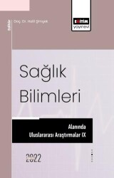 Sağlık Bilimleri Alanında Uluslararası Araştırmalar IX - Eğitim Yayınevi - Bilimsel Eserler