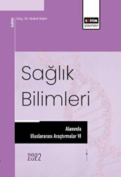Sağlık Bilimleri Alanında Uluslararası Araştırmalar VI - Eğitim Yayınevi - Bilimsel Eserler