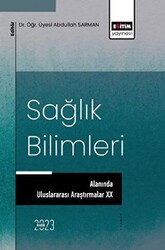 Sağlık Bilimleri Alanında Uluslararası Araştırmalar XX - Eğitim Yayınevi - Bilimsel Eserler