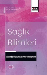 Sağlık Bilimleri Alanında Uluslararası Araştırmalar XXI - Eğitim Yayınevi - Bilimsel Eserler
