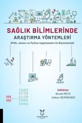 Sağlık Bilimlerinde Araştırma Yöntemleri - SPSS, Jamovı ve Python Uygulamaları ile Biyoistatistik - 1