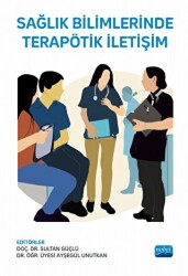 Sağlık Bilimlerinde Terapötik İletişim - Nobel Akademik Yayıncılık