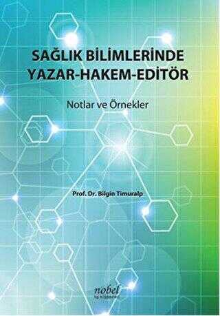 Sağlık Bilimlerinde Yazar-Hakem-Editör - Nobel Tıp Kitabevi