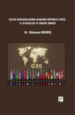 Sağlık Harcamalarının Ekonomik Büyümeye Etkisi: G-20 Ülkeleri ve Türkiye Örneği - 1