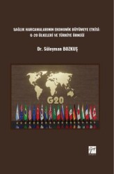 Sağlık Harcamalarının Ekonomik Büyümeye Etkisi: G-20 Ülkeleri ve Türkiye Örneği - Gazi Kitabevi