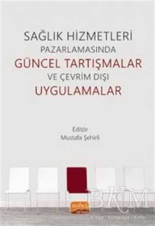 Sağlık Hizmetleri Pazarlamasında Güncel Tartışmalar ve Çevrim Dışı Uygulamalar - Nobel Bilimsel Eserler