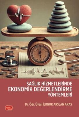 Sağlık Hizmetlerinde Ekonomik Değerlendirme Yöntemleri - 1