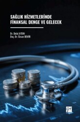Sağlık Hizmetlerinde Finansal Denge ve Gelecek - Gazi Kitabevi
