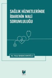 Sağlık Hizmetlerinde İdarenin Mali Sorumluluğu - Adalet Yayınevi