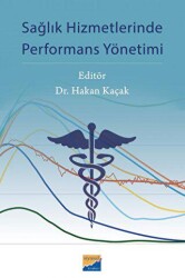 Sağlık Hizmetlerinde Performans Yönetimi - Siyasal Kitabevi