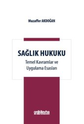 Sağlık Hukuku Temel Kavramlar ve Uygulama Esasları - On İki Levha Yayınları