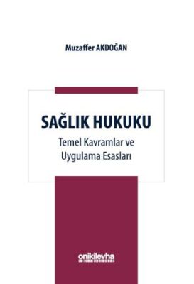 Sağlık Hukuku Temel Kavramlar ve Uygulama Esasları - 1