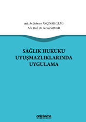 Sağlık Hukuku Uyuşmazlıklarında Uygulama - On İki Levha Yayınları