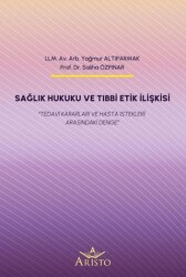 Sağlık Hukuku ve Tıbbi Etik İlişkisi - Aristo Yayınevi