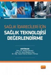 Sağlık İdarecileri İçin Sağlık Teknolojisi Değerlendirme - Nobel Bilimsel Eserler