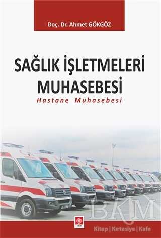 Sağlık İşletmeleri Muhasebesi - Ekin Basım Yayın