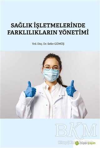 Sağlık İşletmelerinde Farklılıkların Yönetimi - Hiperlink Yayınları