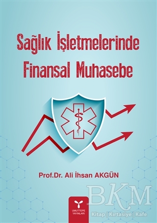 Sağlık İşletmelerinde Finansal Muhasebe - Umuttepe Yayınları