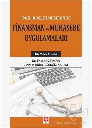 Sağlık İşletmelerinde Finansman ve Muhasebe Uygulamaları - Ekin Basım Yayın