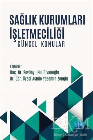 Sağlık Kurumları İşletmeciliği - Nobel Akademik Yayıncılık