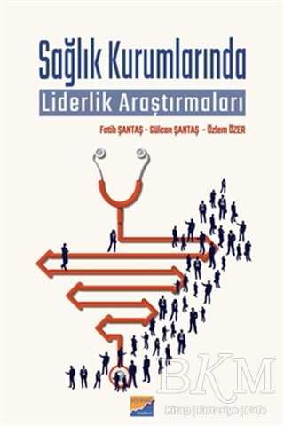 Sağlık Kurumlarında Liderlik Araştırmaları - Siyasal Kitabevi