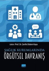 Sağlık Kurumlarında Örgütsel Davranış - Nobel Akademik Yayıncılık
