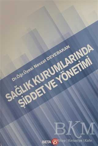 Sağlık Kurumlarında Şiddet ve Yönetimi - Beta Yayınevi