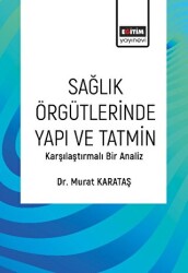 Sağlık Örgütlerinde Yapı ve Tatmin - Eğitim Yayınevi - Bilimsel Eserler