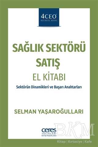 Sağlık Sektörü Satış El Kitabı - Ceres Yayınları
