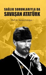 Sağlık Sorunlarıyla Da Savaşan Atatürk - Gufo Yayınları