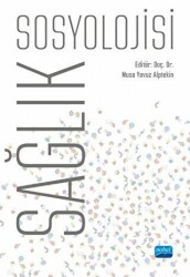 Sağlık Sosyolojisi - Nobel Akademik Yayıncılık