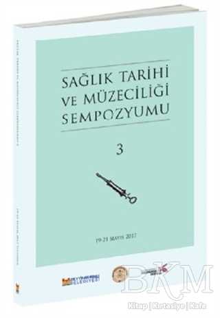 Sağlık Tarihi ve Müzeciliği Sempozyumu 3 - Zeytinburnu Belediyesi Kültür Yayınları