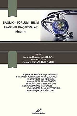 Sağlık - Toplum - Bilim Akademik Araştırmalar Kitap 1 - Paradigma Akademi Yayınları