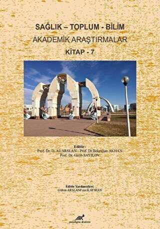Sağlık-Toplum-Bilim: Akademik Araştırmalar Kitap-7 - Paradigma Akademi Yayınları