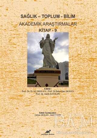 Sağlık - Toplum - Bilim Akademik Araştırmalar Kitap - 9 - Paradigma Akademi Yayınları
