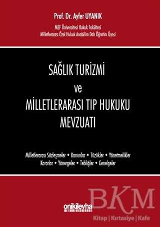 Sağlık Turizmi ve Milletlerarası Tıp Hukuku Mevzuatı - On İki Levha Yayınları