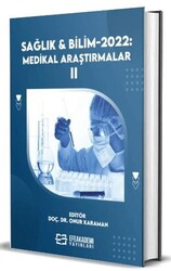 Sağlık ve Bilim 2022: Medikal Araştırmalar-II - Efe Akademi Yayınları
