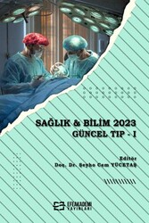 Sağlık ve Bilim 2023: Güncel Tıp I - Efe Akademi Yayınları